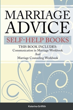 Paperback Marriage Advice self-help books: THIS BOOK INCLUDES: Communication in Marriage Workbook And Marriage Counseling Workbook Book
