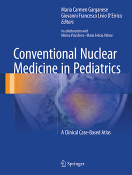Hardcover Conventional Nuclear Medicine in Pediatrics: A Clinical Case-Based Atlas Book