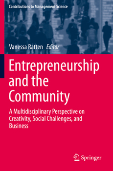 Entrepreneurship and the Community : A Multidisciplinary Perspective on Creativity, Social Challenges, and Business