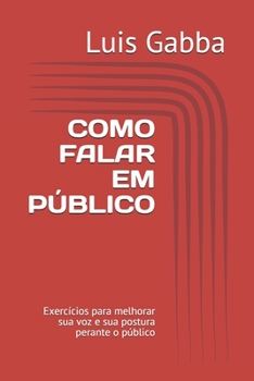 Paperback Como Falar Em Público: Exercícios para melhorar sua voz e sua postura perante o público [Portuguese] Book