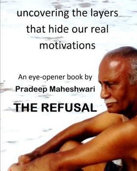 Paperback The Refusal: Uncovering the layers that hide our real motivations Book