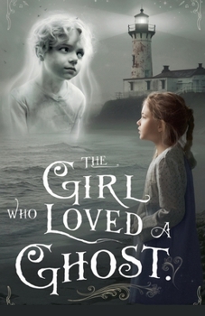 The Girl Who Loved a Ghost (Juvenile Fiction: Love & Romance)