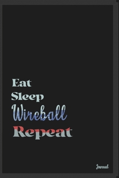 Eat sleep Wireball repeat: Calendar Planner Dated Journal Notebook Diary ( 6*9 ) for School Diary Writing Notes Taking Notes, Sketching Writing Organizing Christmas Birthday Gifts valentines day