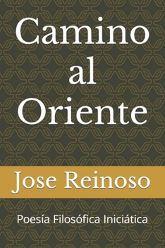 Paperback Camino al Oriente: Poesía Filosófica Iniciática [Spanish] Book