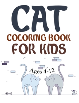 Paperback Cat Coloring Book For Kids Ages 4-12: Cat Coloring Book