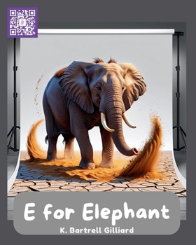 E For Elephant: Fun ways to learn about Elephants and the letter E (Learn the Alphabet with Animal Friends)