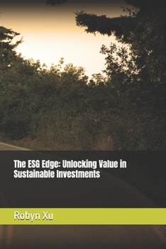 Paperback The ESG Edge: Unlocking Value in Sustainable Investments Book