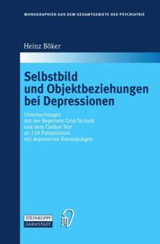 Hardcover Selbstbild Und Objektbeziehungen Bei Depressionen: Untersuchungen Mit Der Repertory Grid-Technik Und Dem Giessen-Test an 139 Patientinnen Mit Depressi [German] Book