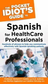 The Pocket Idiot's Guide to Spanish for Health Care Professionals (The Pocket Idiot's Guide) - Book  of the Pocket Idiot's Guide