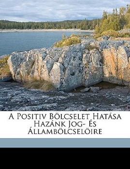 Paperback A Positiv B?lcselet Hat?sa Haz?nk Jog- ?s ?llamb?lcsel?ire Book