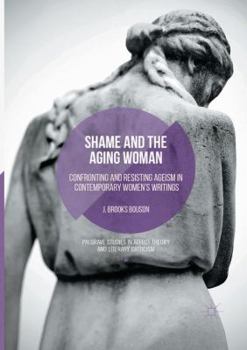 Paperback Shame and the Aging Woman: Confronting and Resisting Ageism in Contemporary Women's Writings Book