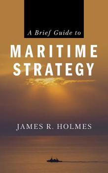 Paperback A Brief Guide to Maritime Strategy Book