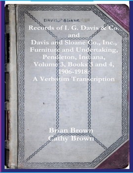 Paperback Records of I. G. Davis & Co. and Davis and Sloane Co., Inc., Furniture and Undertaking, Pendleton, Indiana, Volume 3, Books 3 and 4: 1930 - 1934: A Ve Book