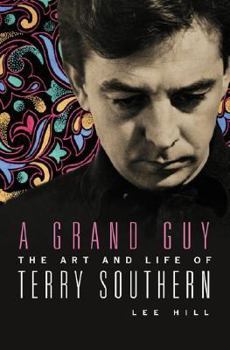 Hardcover A Grand Guy: The Art and Life of Terry Southern Book