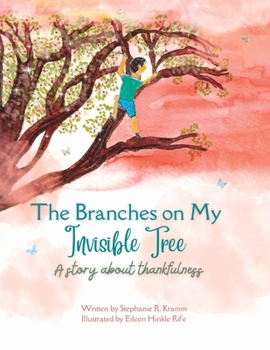 Paperback The Branches on My Invisible Tree: A children's story about thankfulness Book