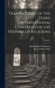 Hardcover Transactions of the Third International Congress for the History of Religions; Volume 1 Book