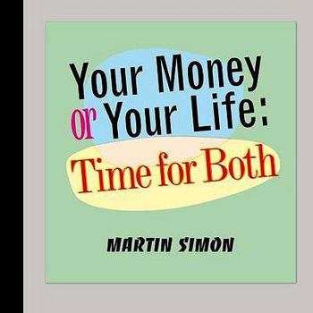 Hardcover Your Money or Your Life: Time for Both Book