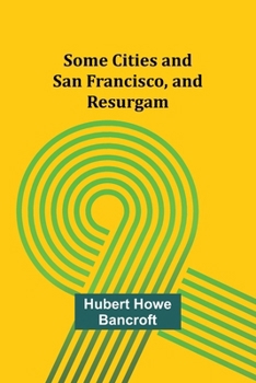 Paperback Some Cities and San Francisco, and Resurgam Book
