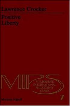 Hardcover Positive Liberty: An Essay in Normative Political Philosophy Book