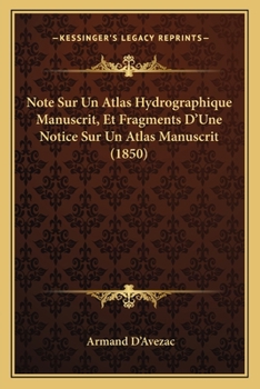 Paperback Note Sur Un Atlas Hydrographique Manuscrit, Et Fragments D'Une Notice Sur Un Atlas Manuscrit (1850) [French] Book