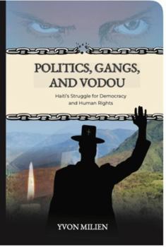 Paperback Politics, Gangs, and Vodou: Haiti's Struggle for Democracy and Human Rights Book