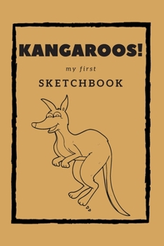 Paperback Kangaroos! my first Sketchbook: Sketch, draw, doodle or scribble your favorite kangaroo. A book for young and old! Book