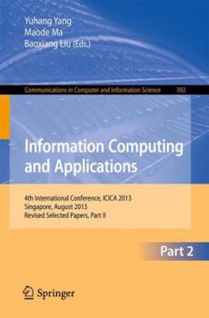Paperback Information Computing and Applications: 4th International Conference, Icica 2013, Singapore, August 16-18, 2013. Revised Selected Papers, Part II Book