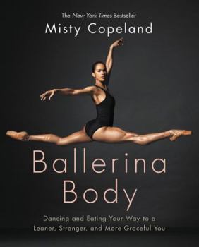 Hardcover Ballerina Body: Dancing and Eating Your Way to a Leaner, Stronger, and More Graceful You Book