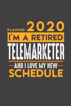 Planner 2020 for retired TELEMARKETER: I'm a retired TELEMARKETER and I love my new Schedule - 366 Daily Calendar Pages - 6" x 9" - Retirement Planner