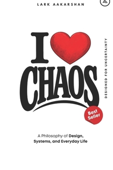 Paperback I Love Chaos: A Philosophy of Design, Systems, and Everyday Life Book