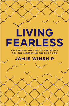 Paperback Living Fearless: Exchanging the Lies of the World for the Liberating Truth of God Book