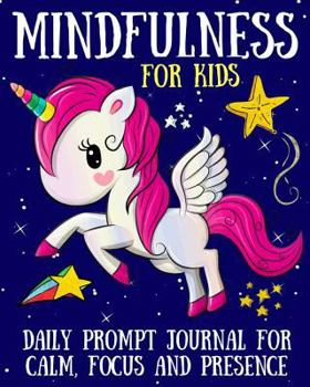Paperback Mindfulness for Kids: Unicorn Prompt Journal for Calm and Focus Book