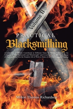 Paperback Practical Blacksmithing Vol. II: A Collection of Articles Contributed at Different Times by Skilled Workmen to the Columns of "The Blacksmith and Whee Book