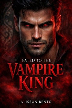 Fated to the Vampire King: A Dark Paranormal Captive Romance (Bound by Blood)