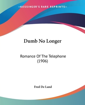 Paperback Dumb No Longer: Romance Of The Telephone (1906) Book