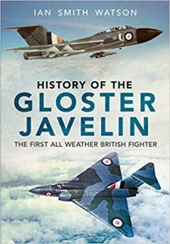 Hardcover History of the Gloster Javelin: The First All Weather British Fighter Book