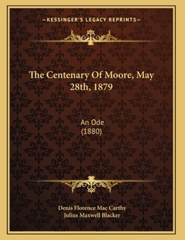 Paperback The Centenary Of Moore, May 28th, 1879: An Ode (1880) Book