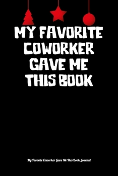 My Favorite Coworker Gave Me This Book: Boss Journal, Notebook Notepad