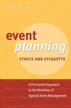 Paperback Event Planning Ethics and Etiquette: A Principled Approach to the Business of Special Event Management Book