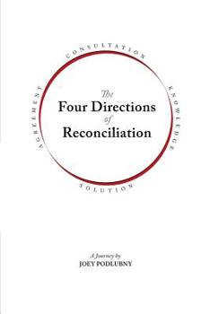 Paperback The Four Directions of Reconciliation: Knowledge, Solution, Agreement, Consultation Book