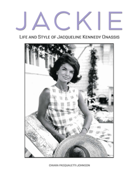 Hardcover Jackie: The Life and Style of Jacqueline Kennedy Onassis Book