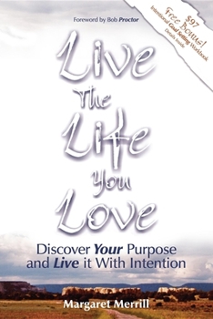 Paperback Live the Life You Love: Discover Your Purpose and Live It with Intention Book