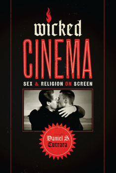 Paperback Wicked Cinema: Sex and Religion on Screen Book