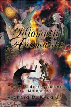 Paperback Idiomatic Anomalies: The Dissident Passions of a Malcontent Book