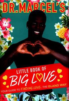 Hardcover Dr. Marcel's Little Book of Big Love: Breakout star of this year's Love Island, Dr. Marcel brings you his ultimate guide to finding love, the island way... Book