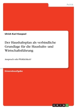 Paperback Der Haushaltsplan als verbindliche Grundlage für die Haushalts- und Wirtschaftsführung: Anspruch oder Wirklichkeit? [German] Book