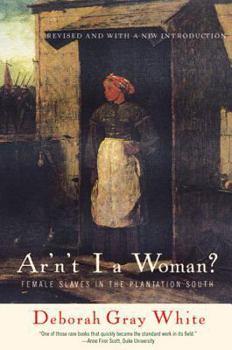 Paperback Ar'n't I a Woman?: Female Slaves in the Plantation South Book