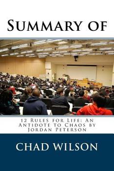 Summary of 12 Rules for Life: An Antidote to Chaos by Jordan Peterson