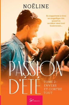 Paperback Passion d'été - Tome 2: Envers et contre tout [French] Book