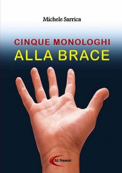 Paperback Cinque Monologhi Alla Brace [Italian] Book